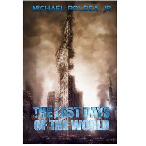 Boldea The Last Days Of The World (Paperback) - Michael Boldea Jr. (Author)